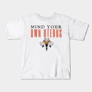 Mind Your Own Uterus Kids T-Shirt